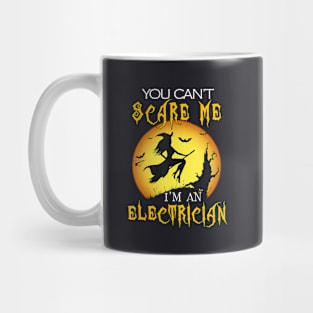 You Can't Scare I'm an Electrician Halloween Costume Mug